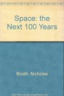 SPACE  THE NEXT 100 YEARS