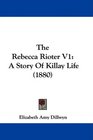 The Rebecca Rioter V1 A Story Of Killay Life