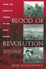 Blood of Revolution From the Reign of Terror to the Arab Spring