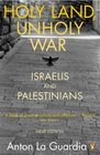 Holy Land Unholy War Israelis and Palestinians
