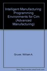 Intelligent Manufacturing Programming Environments for Cim