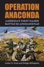 Operation Anaconda America's First Major Battle in Afghanistan