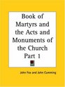 Book of Martyrs and the Acts and Monuments of  Church Part 1