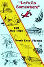 150 Day Trips North East Florida (Mini Day Trips)