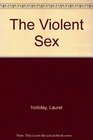 Violent Sex Male Psychobiology and the Evolution of Consciousness