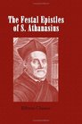 The Festal Epistles of S Athanasius Bishop of Alexandria Translated from the Syriac with Notes and Indices