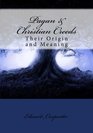 Pagan  Christian Creeds Their Origin and Meaning