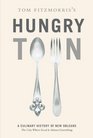 Tom Fitzmorris's Hungry Town A Culinary History of New Orleans the City Where Food Is Almost Everything