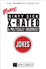 The Mammoth Book of More Dirty Sick XRated and Politically Incorrect Jokes