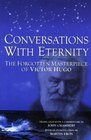 Conversations With Eternity The Forgotten Masterpiece of Victor Hugo