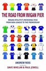 The Road from Wigan Pier The Irresistible Rise of Wigan Athletic