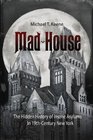 Mad House The Hidden History of Insane Asylums in 19thCentury New York