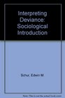 Interpreting deviance A sociological introduction