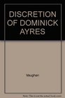 The discretion of Dominick Ayres A novel