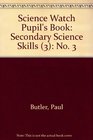 Science Watch Pupil's Book Secondary Science Skills