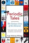 Periodic Tales The Curious Lives of the Elements Hugh AlderseyWilliams