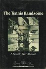 The Tennis Handsome A Novel