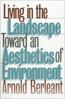 Living in the Landscape Toward an Aesthetics of Environment