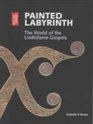 Painted Labyrinth The World of the Lindisfarne Gospels