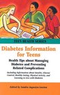 Diabetes Information for Teens: Health Tips About Managing Diabetes And Preventing Related Complications (Teen Health Series) (Teen Health Series)