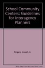 School Community Centers Guidelines for Interagency Planners