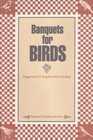 Banquets for Birds: Suggestions for Supplementary Feeding