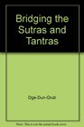 Bridging the Sutras and Tantras
