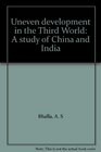 Uneven development in the Third World A study of China and India