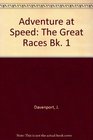 Adventure at Speed The Great Races Bk 1