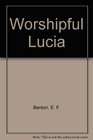 Worshipful Lucia