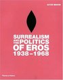 Surrealism and the Politics of Eros 19381968