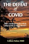 The Defeat of COVID 500 medical studies show what works  what doesn't