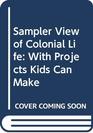 Sampler View of Colonial Life With Projects Kids Can Make