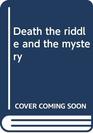 Death the riddle and the mystery