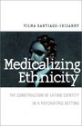 Medicalizing Ethnicity The Construction of Latino Identity in a Psychiatric Setting
