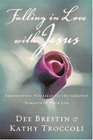 Falling in Love With Jesus: Abandoning Yourself to the Greatest Romance of Your Life (Workbook edition)