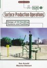 Surface Production Operations Volume 1  Design of OilHandling Systems and Facilities