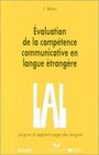 Collection Lal  Langues Et Apprentissage DES Langues Evaluation De La Competence Communicative En Langue Etrangere