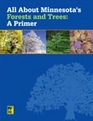 ALL ABOUT MINNESOTAS FORESTS AND TREES  a primer
