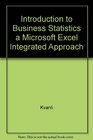 Introduction to Business Statistics a Microsoft Excel Integrated Approach