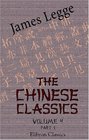 The Chinese Classics With a Translation Critical and Exegetical Notes Prolegomena and Copious Indexes Volume 4 Part 1 The First Part of the SheKing  Lessons from the States and the Prolegomena
