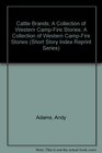Cattle Brands A Collection of Western CampFire Stories A Collection of Western CampFire Stories