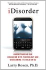 iDisorder Understanding Our Obsession with Technology and Overcoming Its Hold on Us