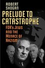 Prelude to Catastrophe FDR's Jews and the Menance of Nazism
