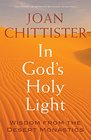 In God's Holy Light Wisdom from the Desert