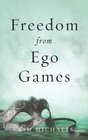Freedom from Ego Games