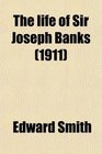 The life of Sir Joseph Banks