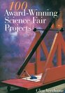 100 Awardwinning Science Fair Projects