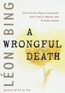 Wrongful Death A  One Child's Fatal Encounter with Public Health and Private Greed