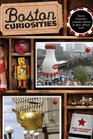 Boston Curiosities Quirky Characters Roadside Oddities and Other Offbeat Stuff